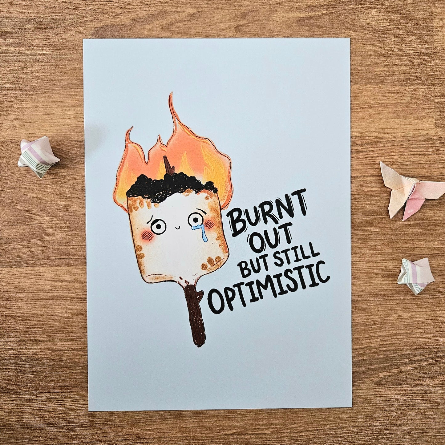 Burnt Out But Optimistic Art Print(5x7")