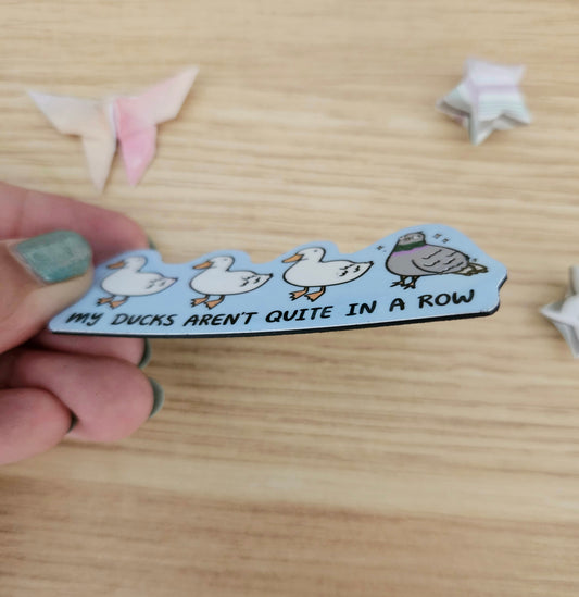 MAGNET: My Ducks Arent Quite in a Row Magnet