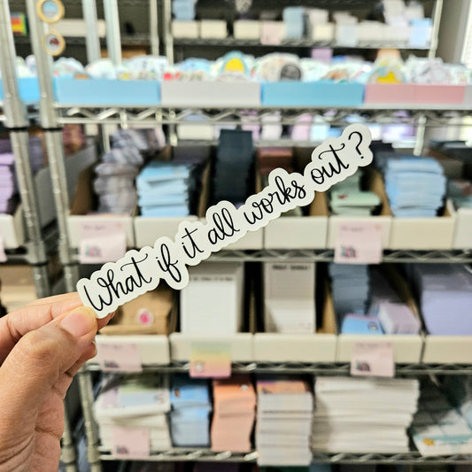 What if it All Works Out? Vinyl Sticker