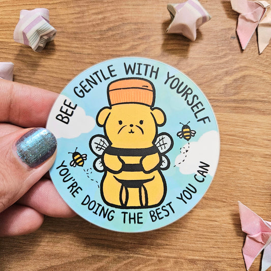 Bee Gentle With Yourself You're Doing The Best You Can Vinyl Sticker