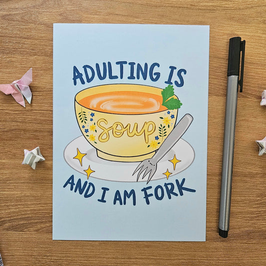 Adulting is Soup and I am Fork Art Print(5x7")