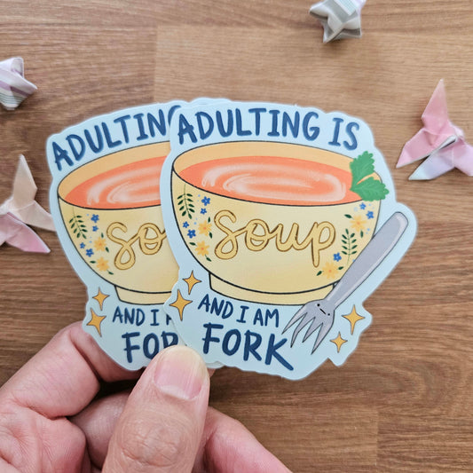 Adulting is Soup and I am Fork Vinyl Sticker