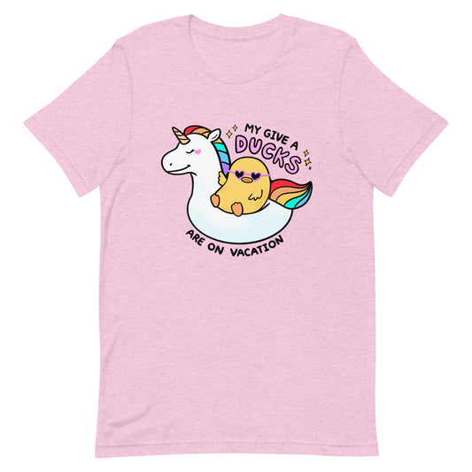 My Give a Ducks Are on Vacation Unisex T-Shirt
