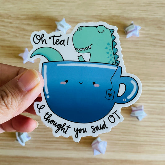 Oh Tea? I Thought You Said OT Vinyl Sticker