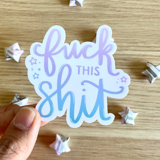 Fuck This Shit Vinyl Sticker