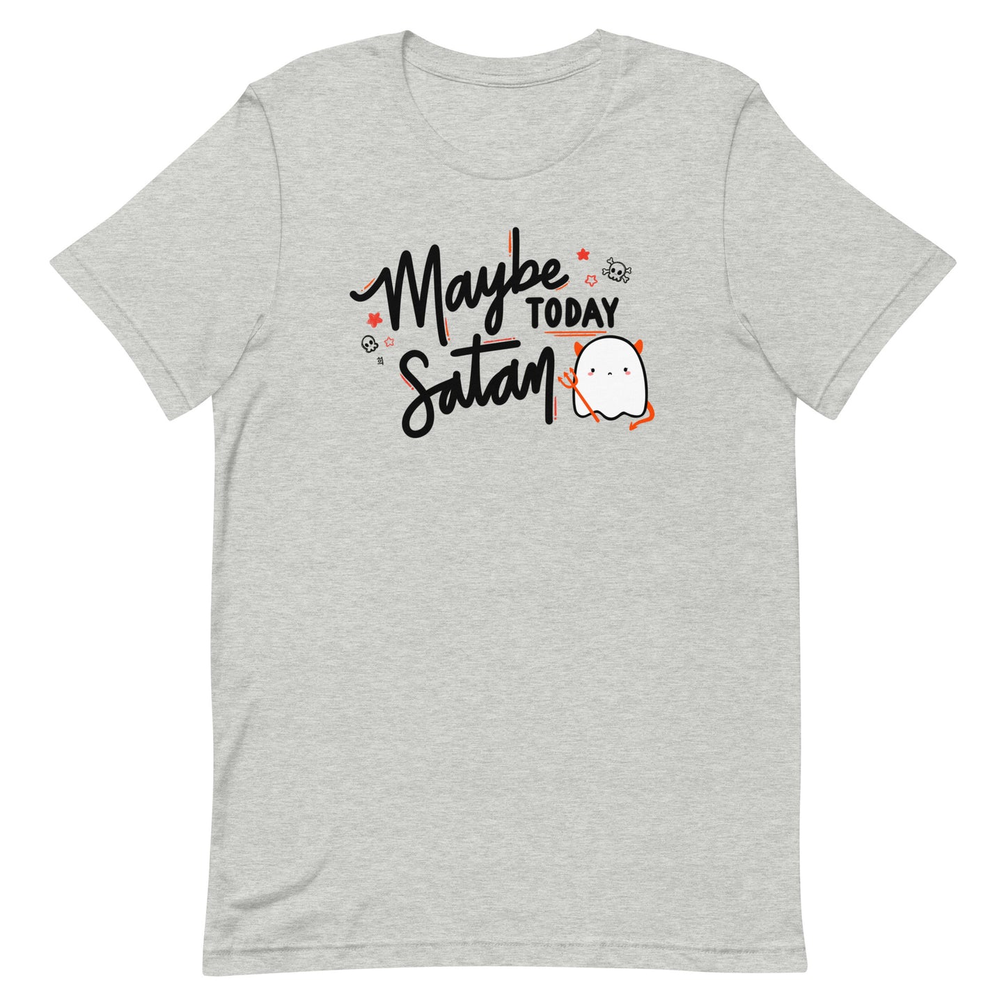 Maybe Today Satan Unisex T-Shirt
