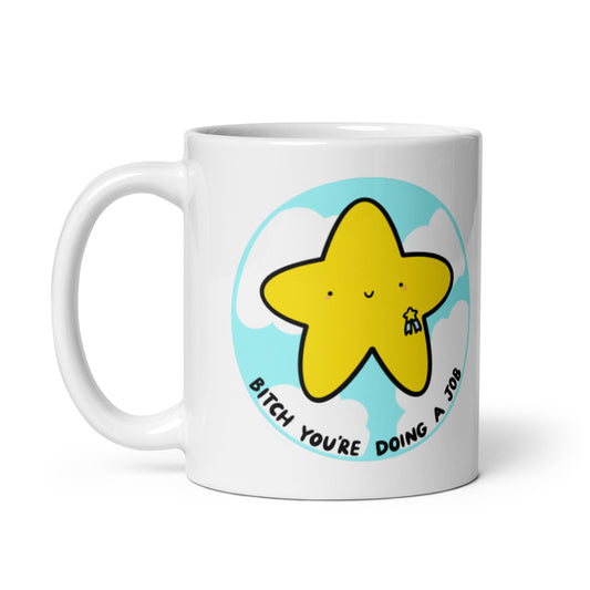 Bitch You're Doing A Job Mug
