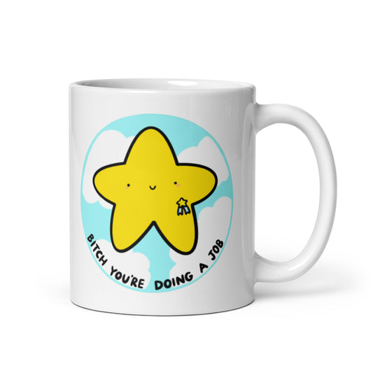 Bitch You're Doing A Job Mug