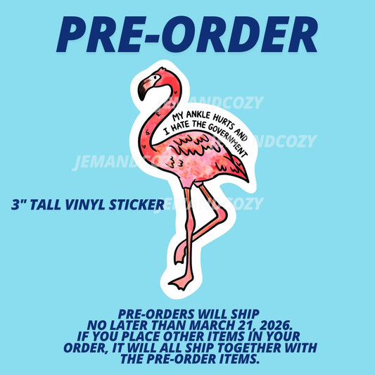 PRE-ORDER: My Ankle Hurts and I Hate the Government Flamingo Vinyl Sticker