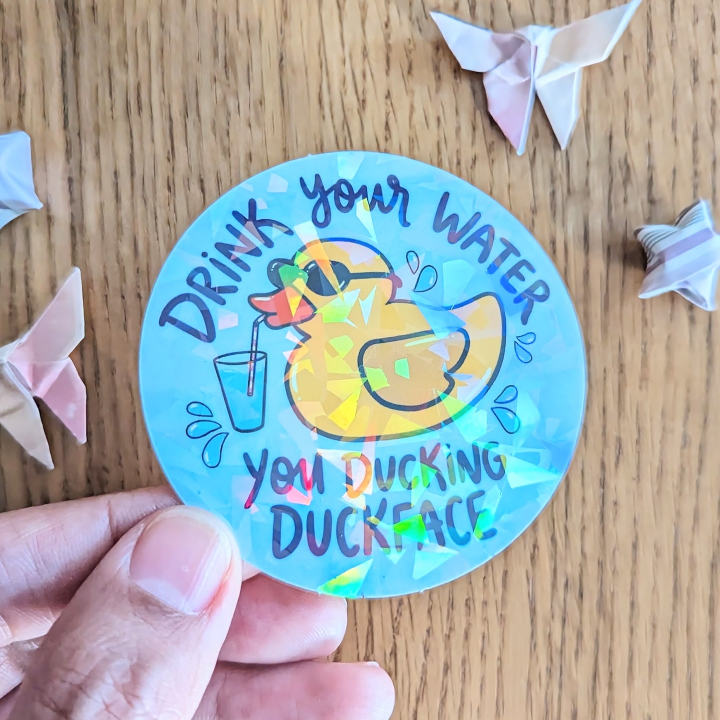 Drink Your Water You Ducking Duckface Holographic Vinyl Sticker
