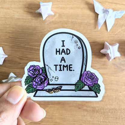 I Had A Time. Gravestone Vinyl Sticker