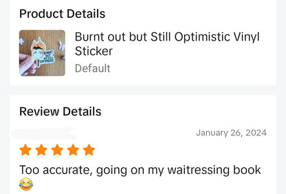 Burnt Out But Still Optimistic Vinyl Sticker