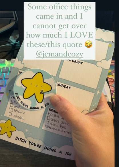 Bitch You're Doing a Job Weekly Planner Pad