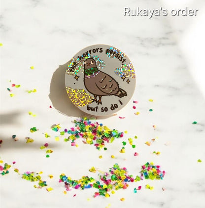 The Horrors Persist But So Do I PIGEON Holographic Vinyl Sticker