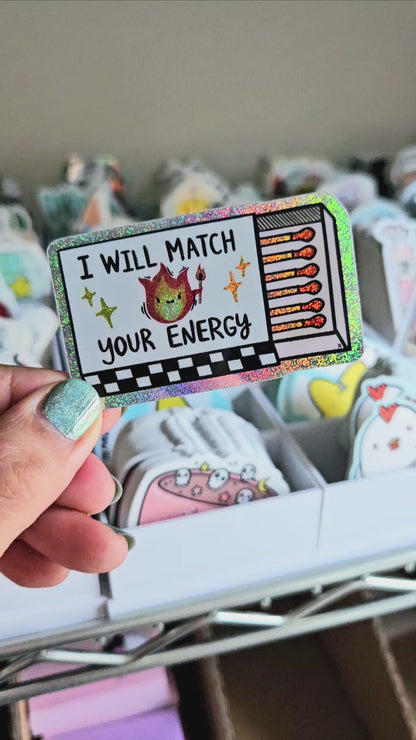 I Will Match Your Energy Holographic Vinyl Sticker