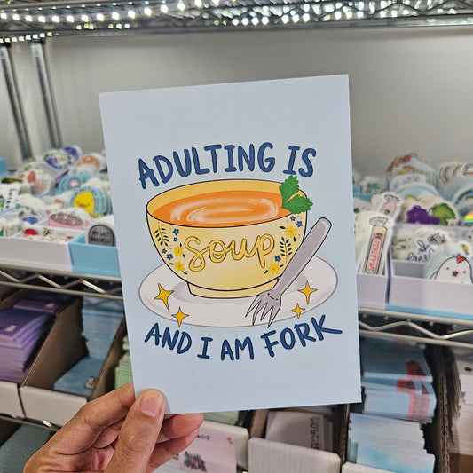 Adulting is Soup and I am Fork Art Print(5x7")