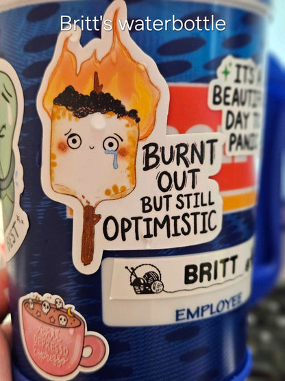 Burnt Out But Still Optimistic Vinyl Sticker