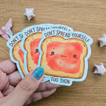 Don't Spread Yourself Too Thin Toast Vinyl Sticker