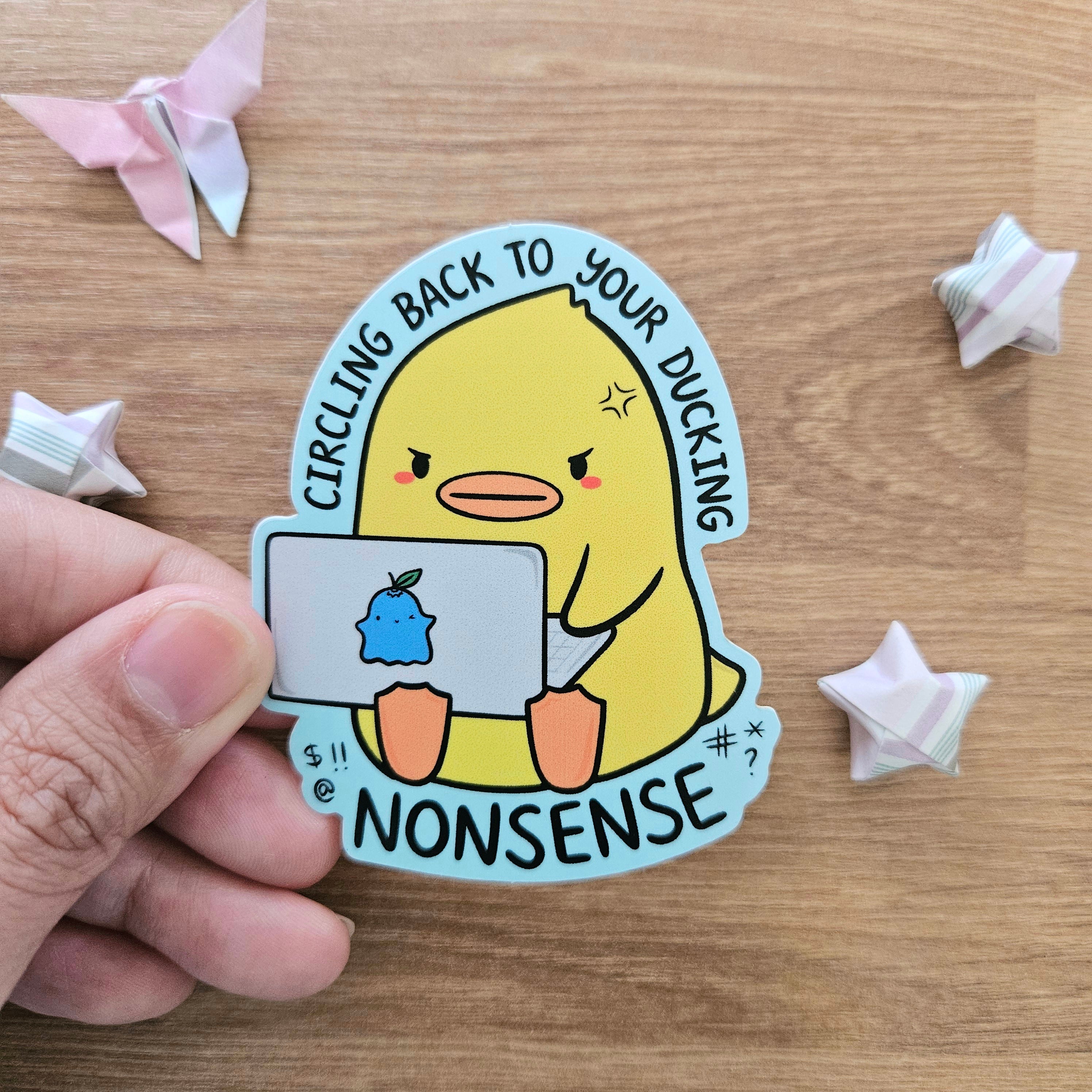 Circling Back to Your Ducking Nonsense Vinyl Sticker – Jem and Cozy