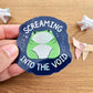 Screaming into the Void Vinyl Sticker