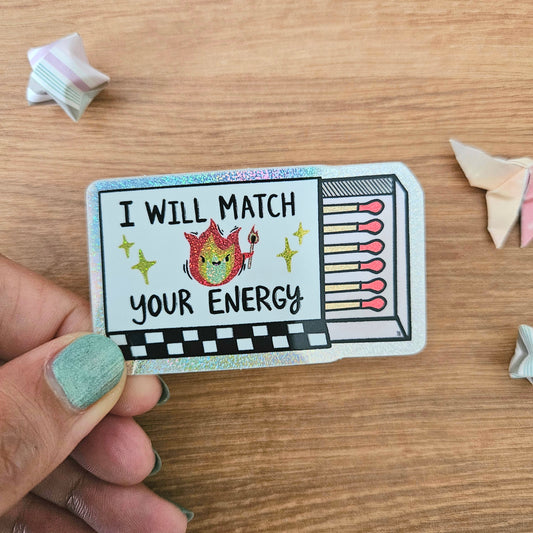 I Will Match Your Energy Holographic Vinyl Sticker