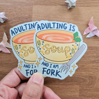Adulting is Soup and I am Fork Vinyl Sticker