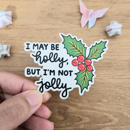 I May Be Holly, But I'm Not Jolly Vinyl Sticker