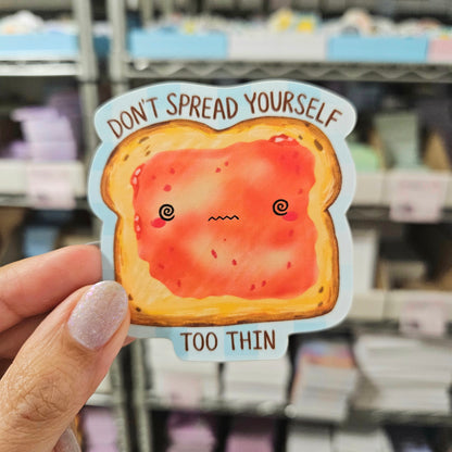 Don't Spread Yourself Too Thin Toast Vinyl Sticker