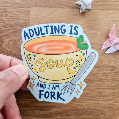 Adulting is Soup and I am Fork Vinyl Sticker