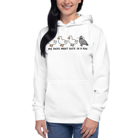 My Ducks Aren't Quite in a Row Unisex Hoodie