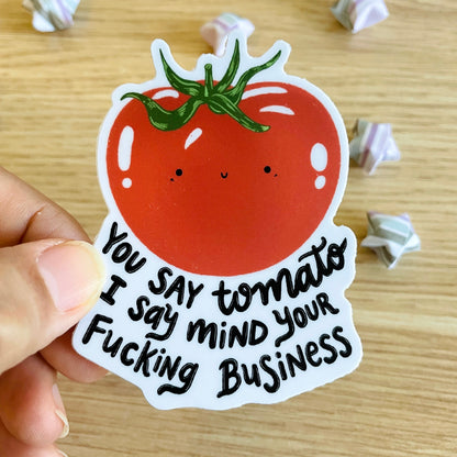 You Say Tomato, I Say Mind Your Business Vinyl Sticker