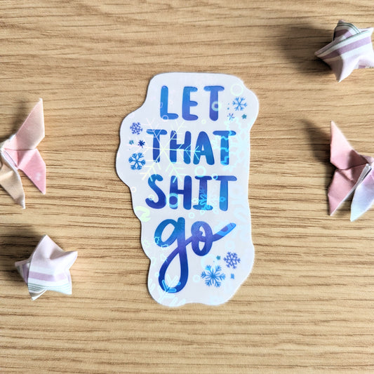 Let That Shit Go Glitter Holographic Sticker
