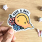 Have a Day! Sticker