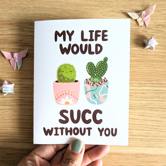 My Life Would Succ Without You Blank Greeting Card