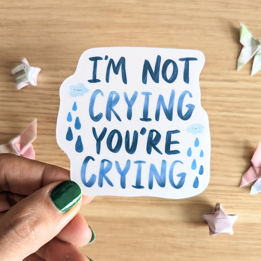 I'm Not Crying You're Crying Sticker