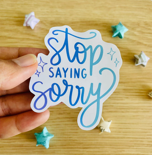 Stop Saying Sorry Sticker