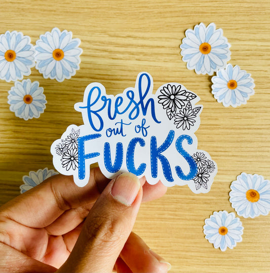 Fresh Out Of Fucks Vinyl Sticker