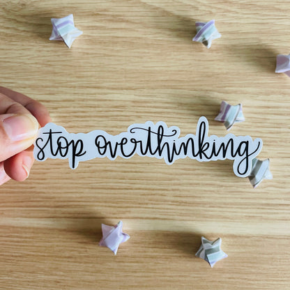 Stop Overthinking Vinyl Sticker