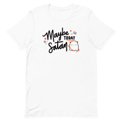 Maybe Today Satan Unisex T-Shirt